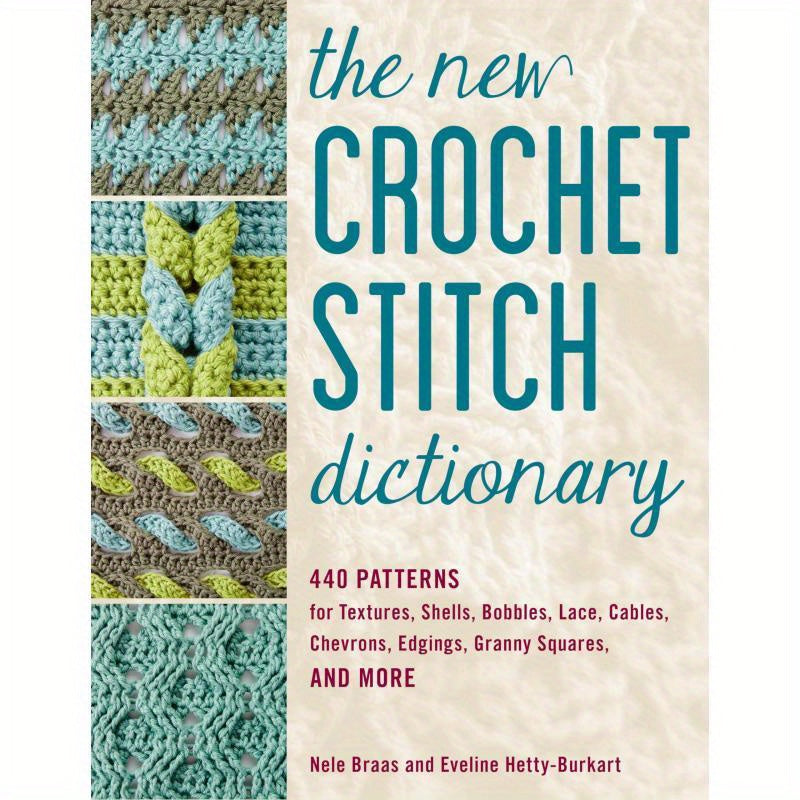 [Crochet Stitch Dictionary] 440 Patterns Crochet Stitch Dictionary: Textures, Shells, Bobbles, Lace, Cables, Chevrons, Edgings, Granny Squares, and More