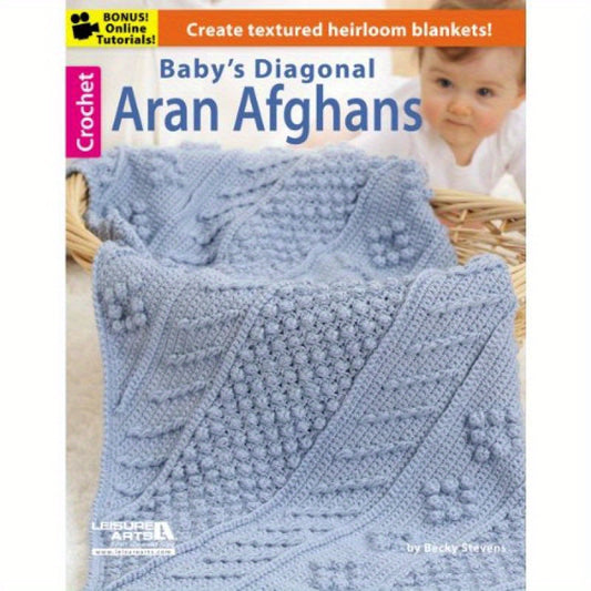 Leisure Arts Baby'S Diagonal Aran Afghans Crochet Pattern Book, Textured Heirloom Blanket Designs, English, Published 2013-01-13