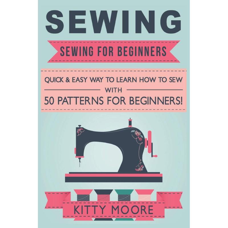 Venture Ink Sewing Mastery Guide For Beginners 50 Patterns