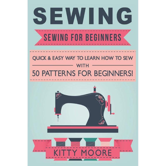 Venture Ink Sewing Mastery Guide For Beginners 50 Patterns