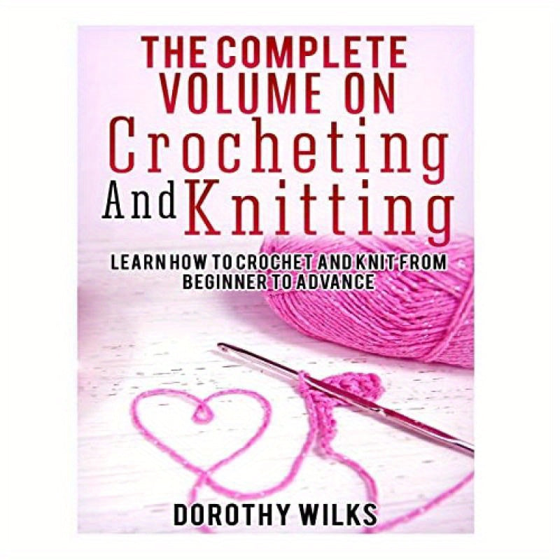 Complete Crochet And Knitting Guide For Beginners Pro