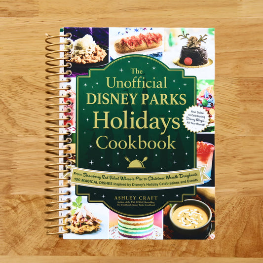 Unofficial Disney Parks Holidays Cookbook Festive Recipes